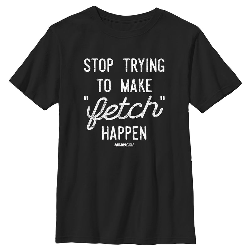 Boy #39 s Mean Girls Stop Trying To Make Fetch Happen T Shirt Fifth Sun Boy #39 s Mean Girls Stop Trying To Make Fetch Happen T Shirt Fifth Sun