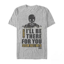 Men's Star Wars Rogue One K-2SO Be There For You T-Shirt