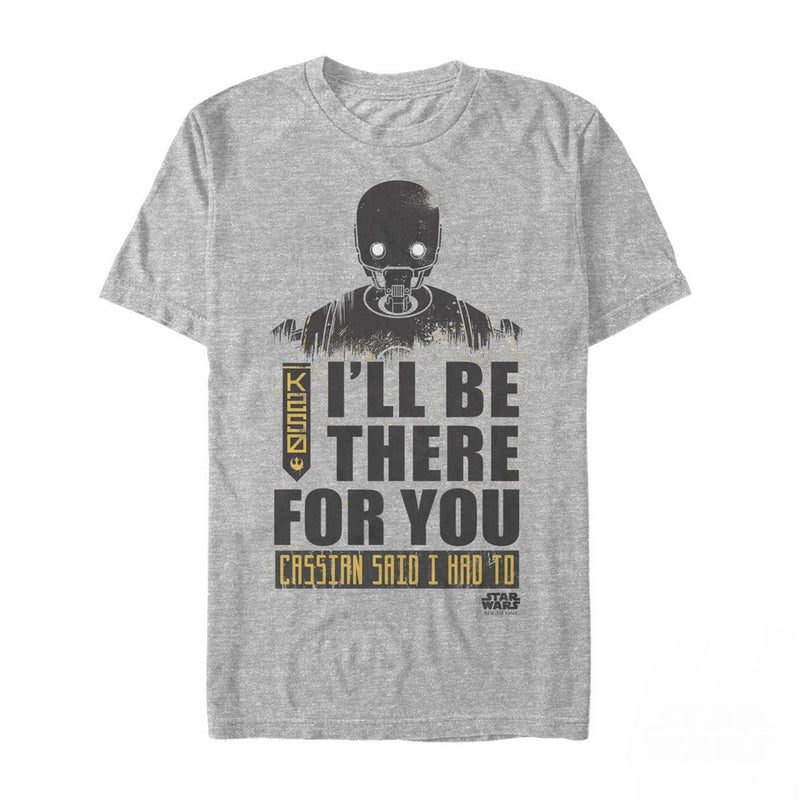 Men's Star Wars Rogue One K-2SO Be There For You T-Shirt