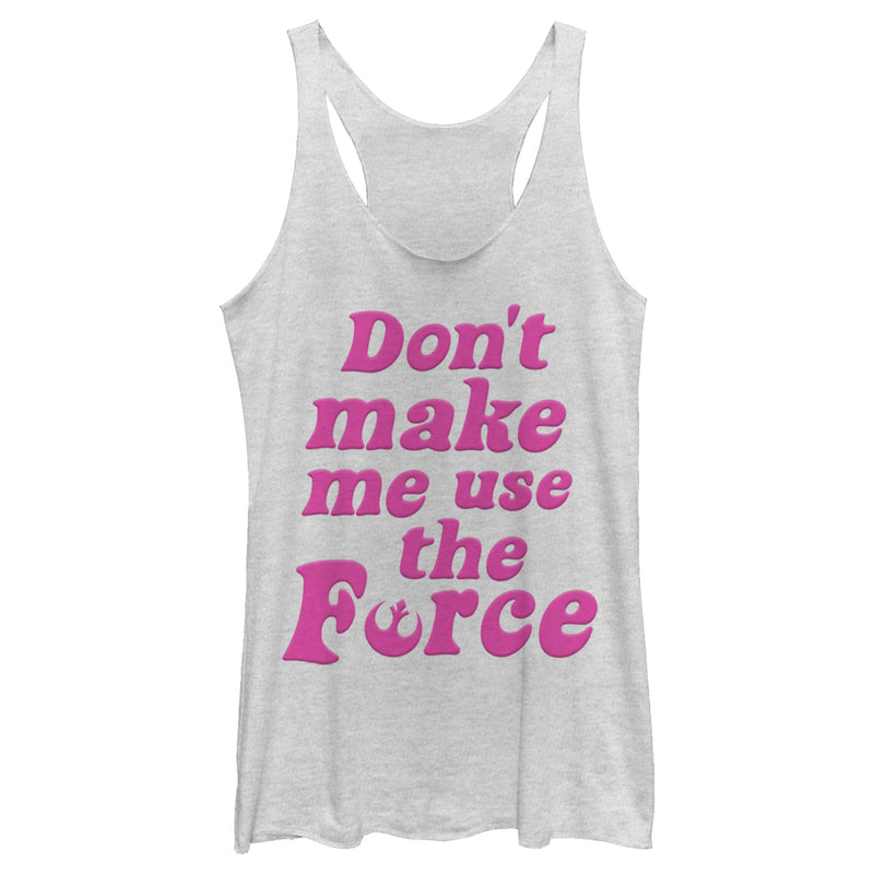 Women's Star Wars Don't Make Me Use the Force Racerback Tank Top