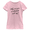 Girl's Mean Girls Why Are You So Obsessed With Me Quote T-Shirt