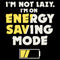 Men's Lost Gods I'm Not Lazy I'm on Energy Saving Mode T-Shirt