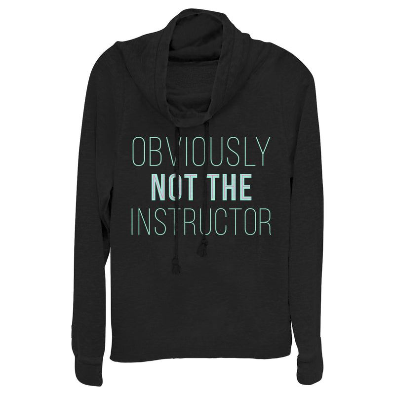 Junior's CHIN UP Not the Instructor Cowl Neck Sweatshirt