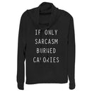 Junior's CHIN UP Sarcasm Burns Calories Cowl Neck Sweatshirt