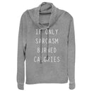 Junior's CHIN UP Sarcasm Burns Calories Cowl Neck Sweatshirt