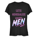 Junior's Crazy Ex-Girlfriend Let's Generalize About Men T-Shirt