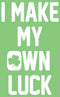 Girl's Lost Gods St. Patrick's Day I Make My Own Luck T-Shirt