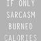 Junior's Lost Gods If Sarcasm Burned Calories T-Shirt