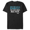 Men's Lost Gods Did You Get a Haircut Dad T-Shirt