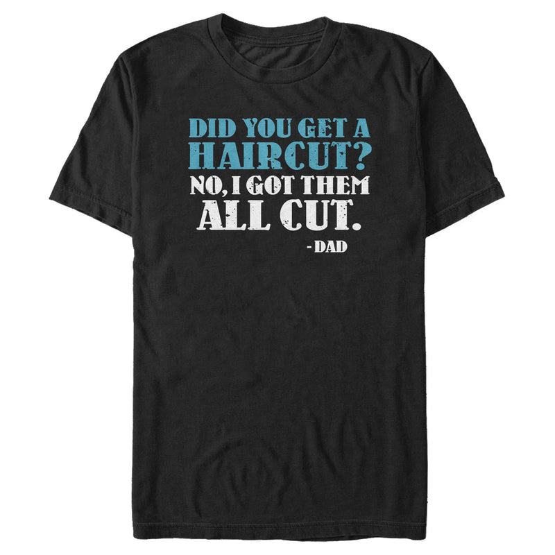 Men's Lost Gods Did You Get a Haircut Dad T-Shirt