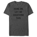 Men's Lost Gods Hang on Let Me Overthink This T-Shirt