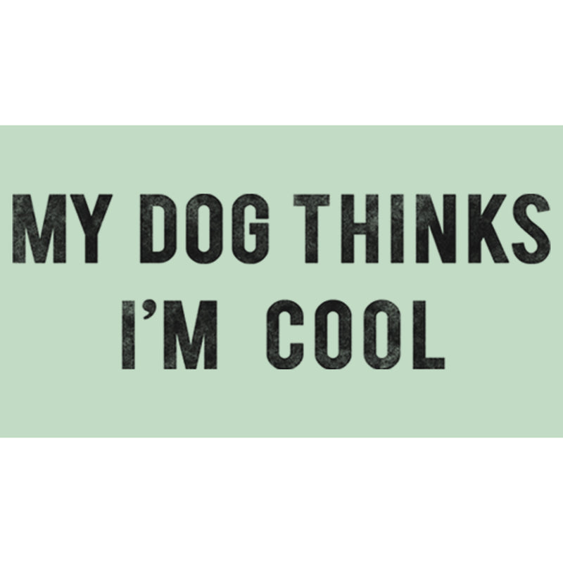 Girl's Lost Gods My Dog Thinks I'm Cool T-Shirt