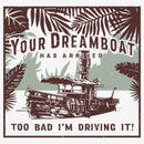 Women's Jungle Cruise Your Dreamboat Has Arrived T-Shirt