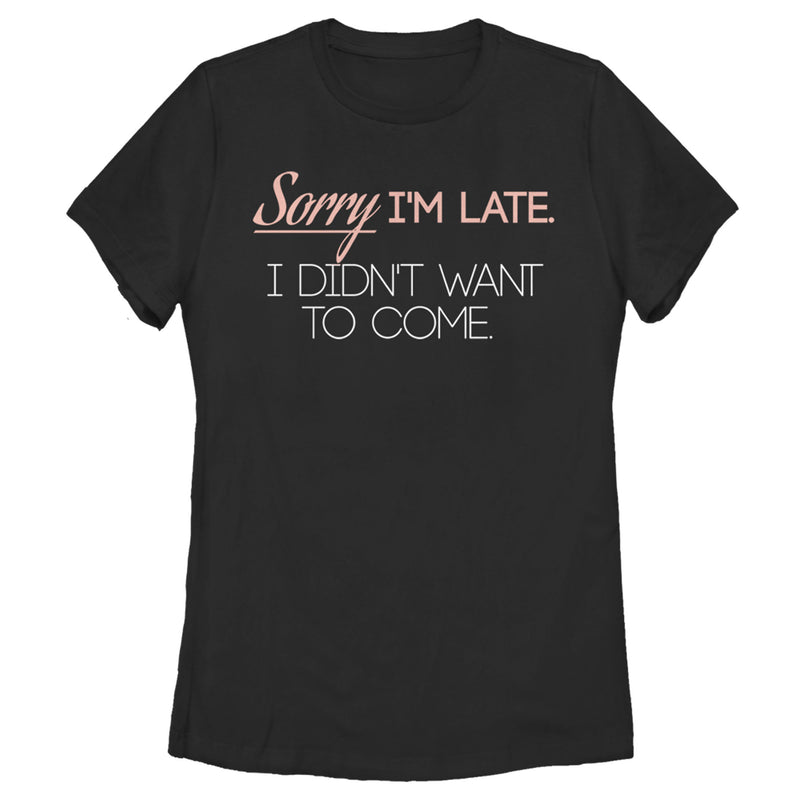 Women's Lost Gods Sorry Didn't Want to Come T-Shirt