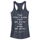 Junior's Friends They Don't Know We Know Quote Racerback Tank Top