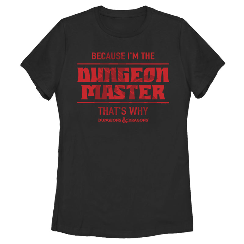 Women's Dungeons & Dragons Because I'm the Dungeon Master T-Shirt