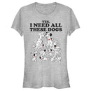 Junior's One Hundred and One Dalmatians Yes, I Need All These Dogs T-Shirt