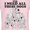 Junior's One Hundred and One Dalmatians Yes, I Need All These Dogs T-Shirt