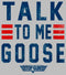 Girl's Top Gun Talk to Me Goose Quote T-Shirt