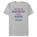 Men's Top Gun You Are the Maverick to My Goose T-Shirt