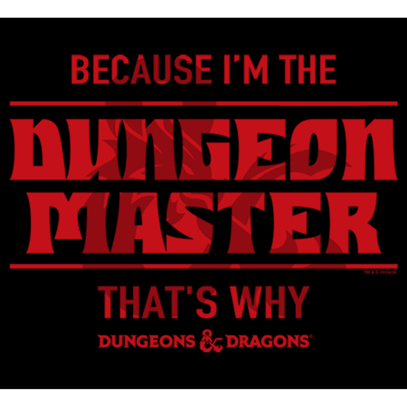 Men's Dungeons & Dragons Because I'm the Dungeon Master, That's Why Sweatshirt