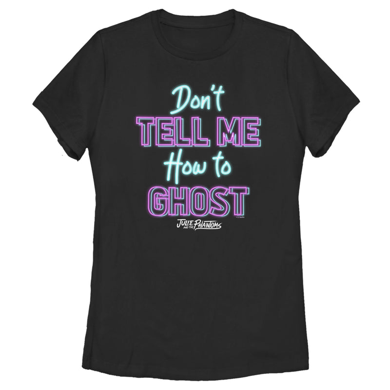 Women's Julie and the Phantoms Don't Tell Me How to Ghost T-Shirt