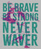 Junior's Raya and the Last Dragon Be Brave Be Strong Never Waver T-Shirt