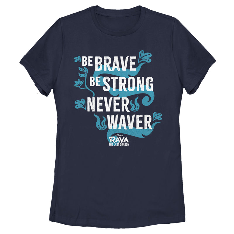 Women's Raya and the Last Dragon Be Brave Be Strong Never Waver T-Shirt