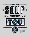 Women's Seinfeld No Soup For You T-Shirt