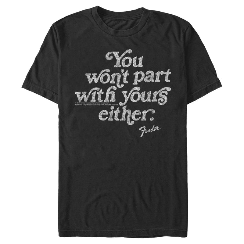 Men's Fender You Won't Part With Yours T-Shirt