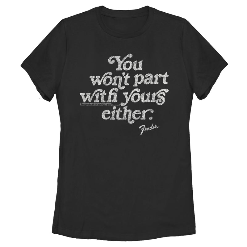 Women's Fender You Won't Part With Yours T-Shirt