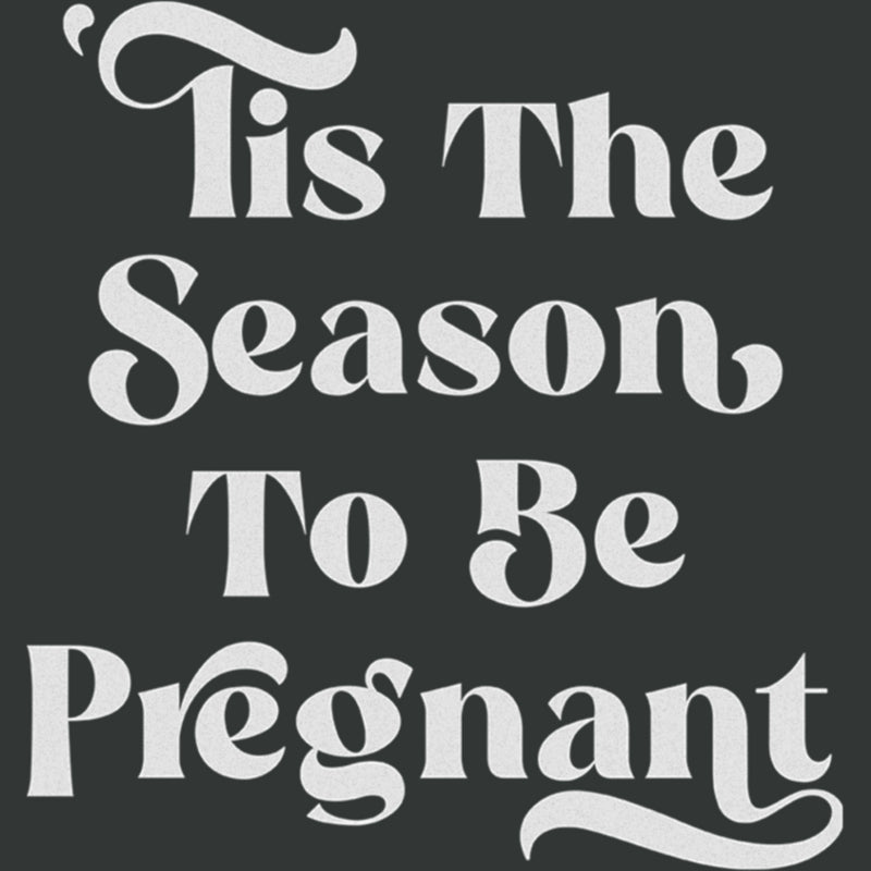 Women's Lost Gods Tis the Season To Be Pregnant T-Shirt