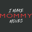 Women's Lost Gods I Make Mommy Moves T-Shirt