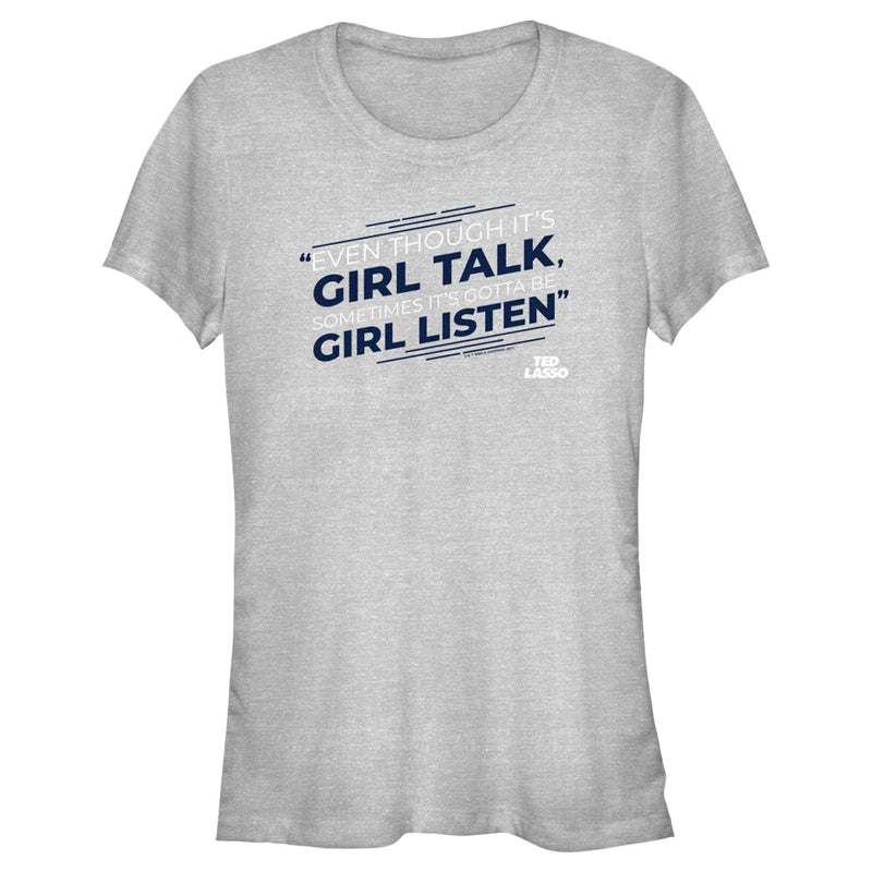 Junior's Ted Lasso Girl Talk Sometimes Got To Be Girl Listen T-Shirt