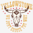 Women's Yellowstone Cow Skull We Don't Choose The Way T-Shirt