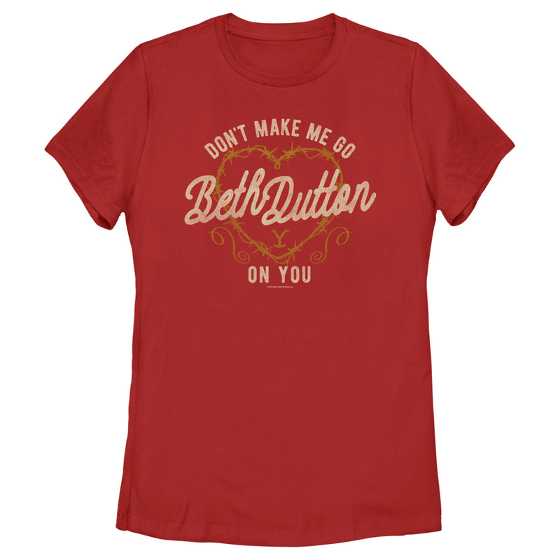 Women's Yellowstone Don't Make Me Go Beth Dutton Barbwire Heart T-Shirt