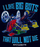 Women's Battlebots I Like Big Bots that Will Not Die T-Shirt