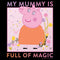 Girl's Peppa Pig My Mummy Is Full of Magic T-Shirt