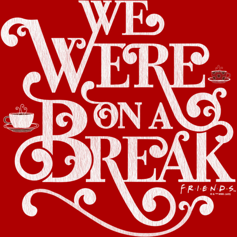 Men's Friends We Were On A Break Quote T-Shirt