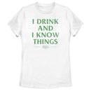 Women's Game of Thrones St. Patrick's Day I Drink and I Know Things White T-Shirt