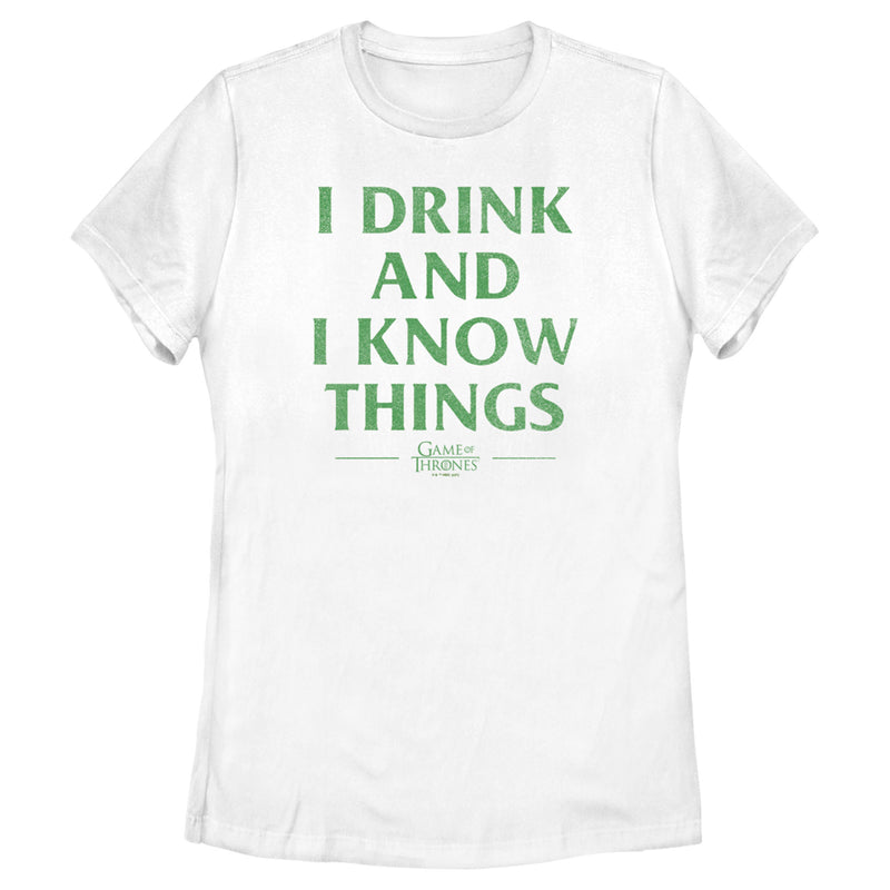 Women's Game of Thrones St. Patrick's Day I Drink and I Know Things White T-Shirt