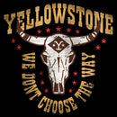 Women's Yellowstone Cow Skull We Don't Choose The Way T-Shirt