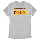 Women's Doritos Not Without My… Original Logo T-Shirt