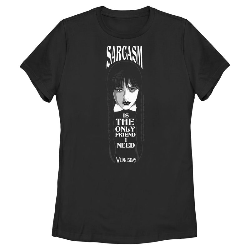 Women's Wednesday Sarcasm is the Only Friend I Need T-Shirt