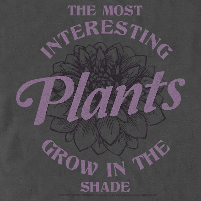 Men's Wednesday The Most Interesting Plants Grow in the Shade T-Shirt