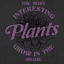 Women's Wednesday The Most Interesting Plants Grow in the Shade T-Shirt