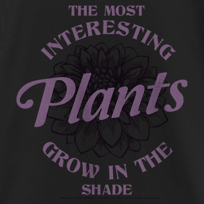 Girl's Wednesday The Most Interesting Plants Grow in the Shade T-Shirt