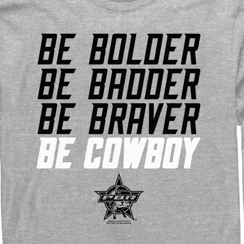 Men's Professional Bull Riders Be Bolder Be Badder Be Braver Be Cowboy Long Sleeve Shirt