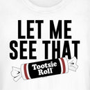 Junior's Tootsie Roll Let Me See That Slogan T-Shirt