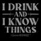 Men's Game of Thrones I Drink and I Know Things Gray T-Shirt